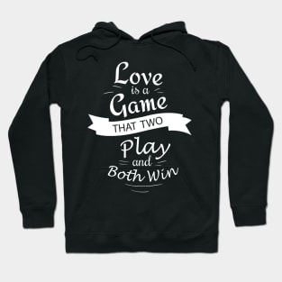 love is a game that two play and both win Hoodie